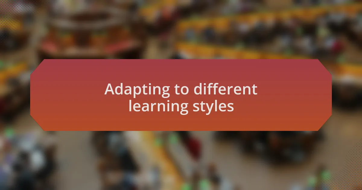 Adapting to different learning styles