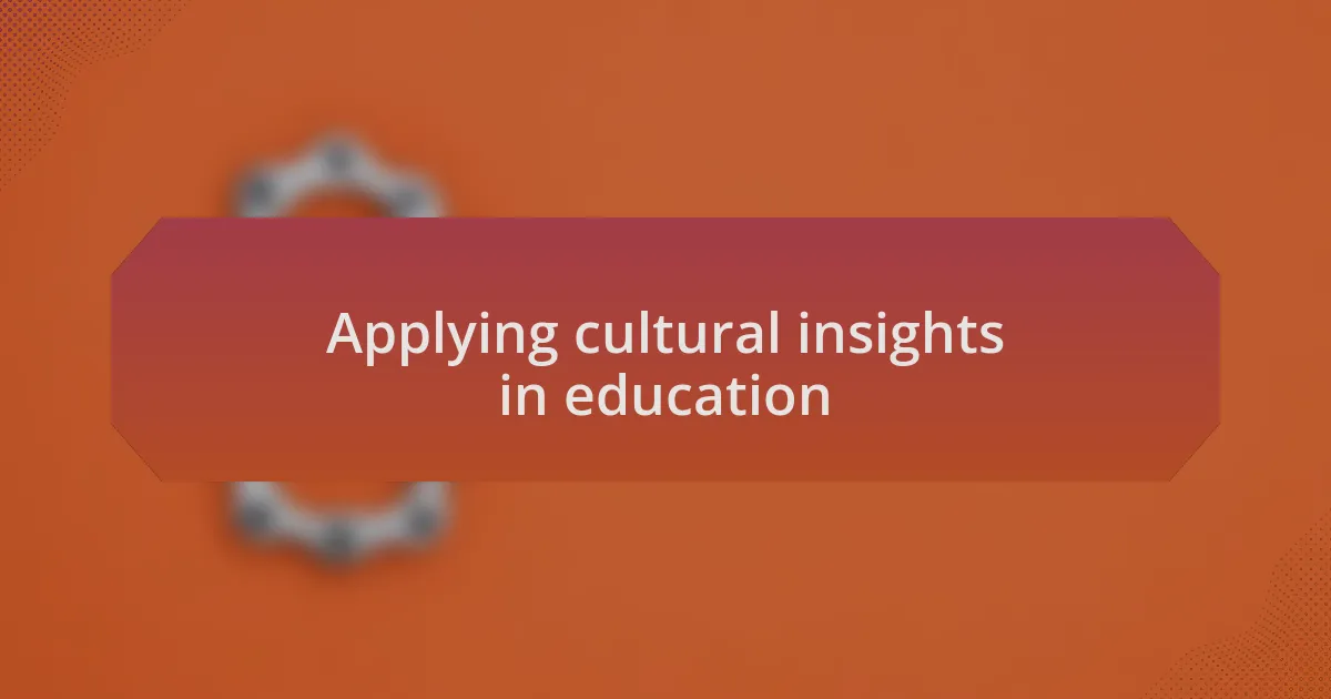 Applying cultural insights in education