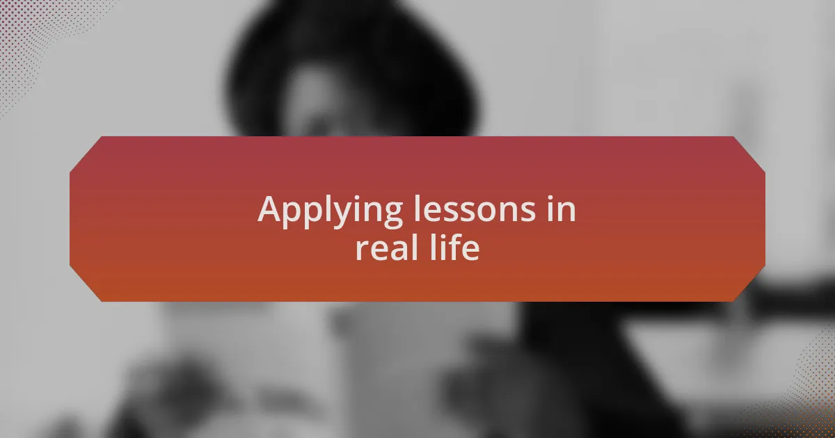 Applying lessons in real life