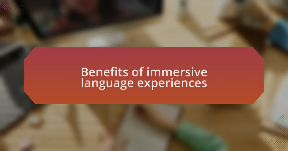 Benefits of immersive language experiences