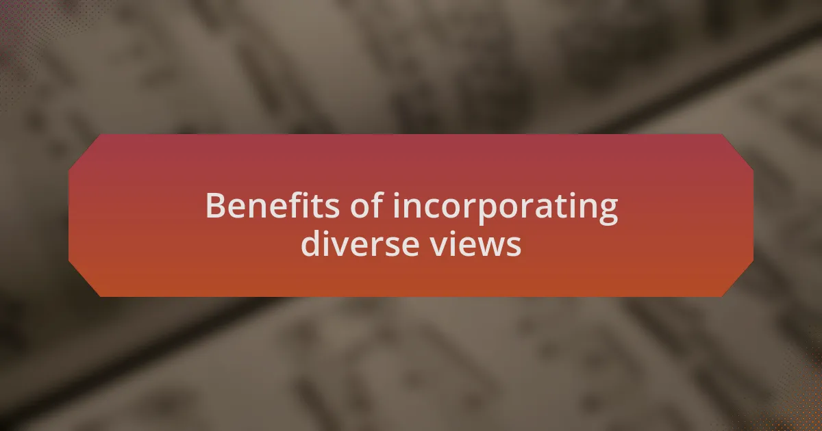 Benefits of incorporating diverse views