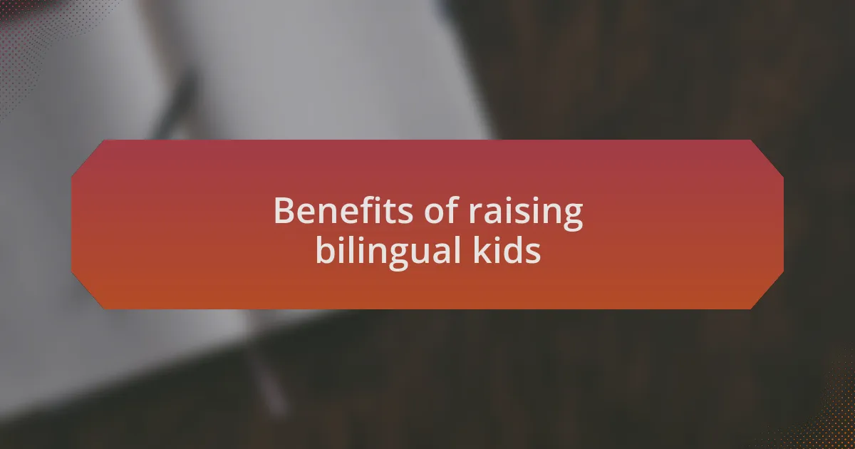 Benefits of raising bilingual kids