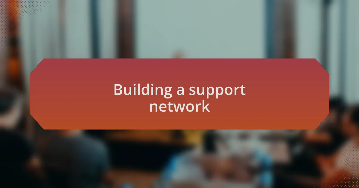 Building a support network