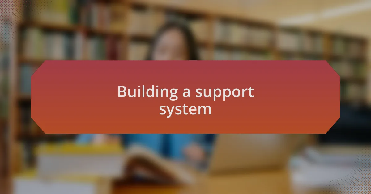 Building a support system