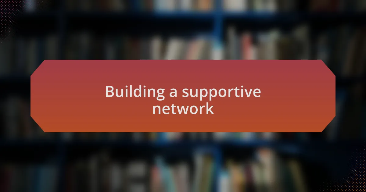 Building a supportive network