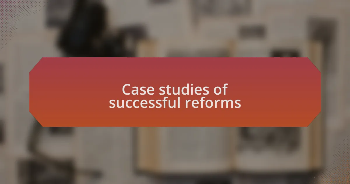Case studies of successful reforms
