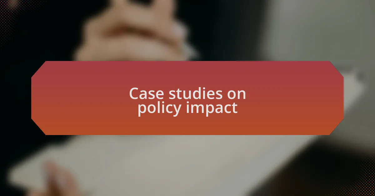Case studies on policy impact