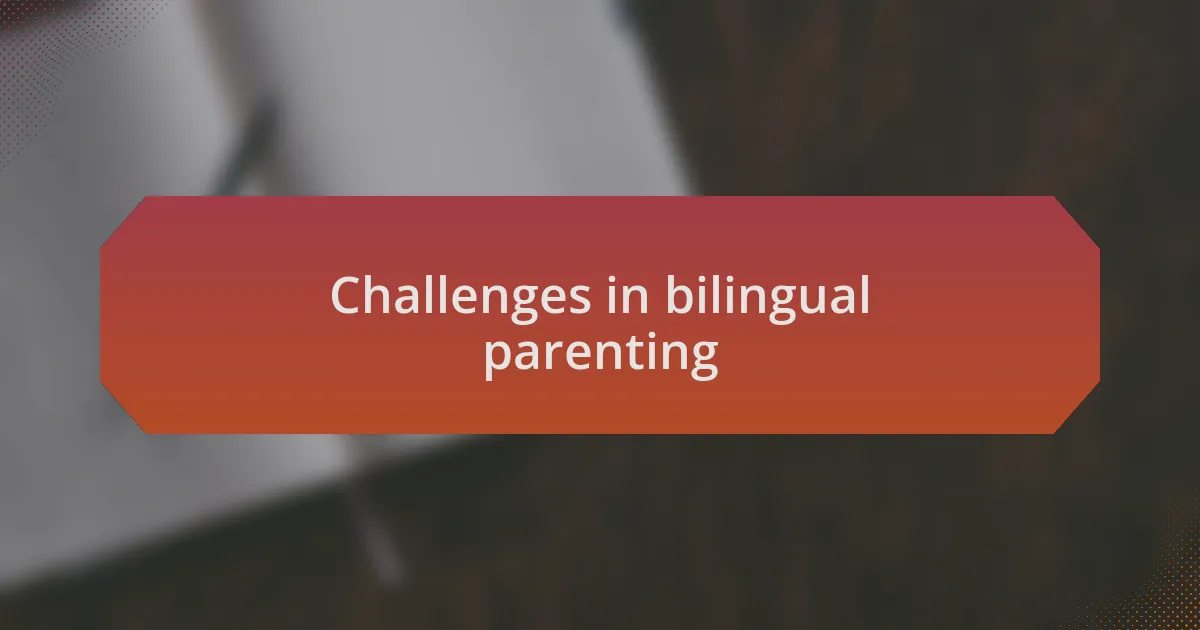 Challenges in bilingual parenting