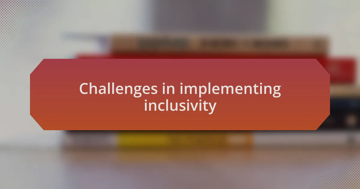 Challenges in implementing inclusivity