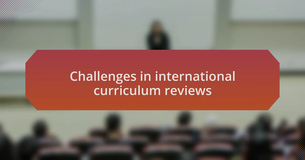Challenges in international curriculum reviews