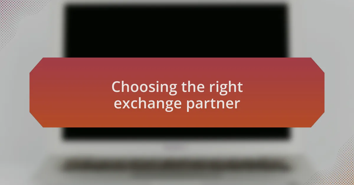 Choosing the right exchange partner