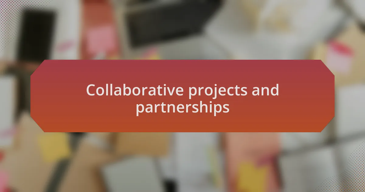Collaborative projects and partnerships