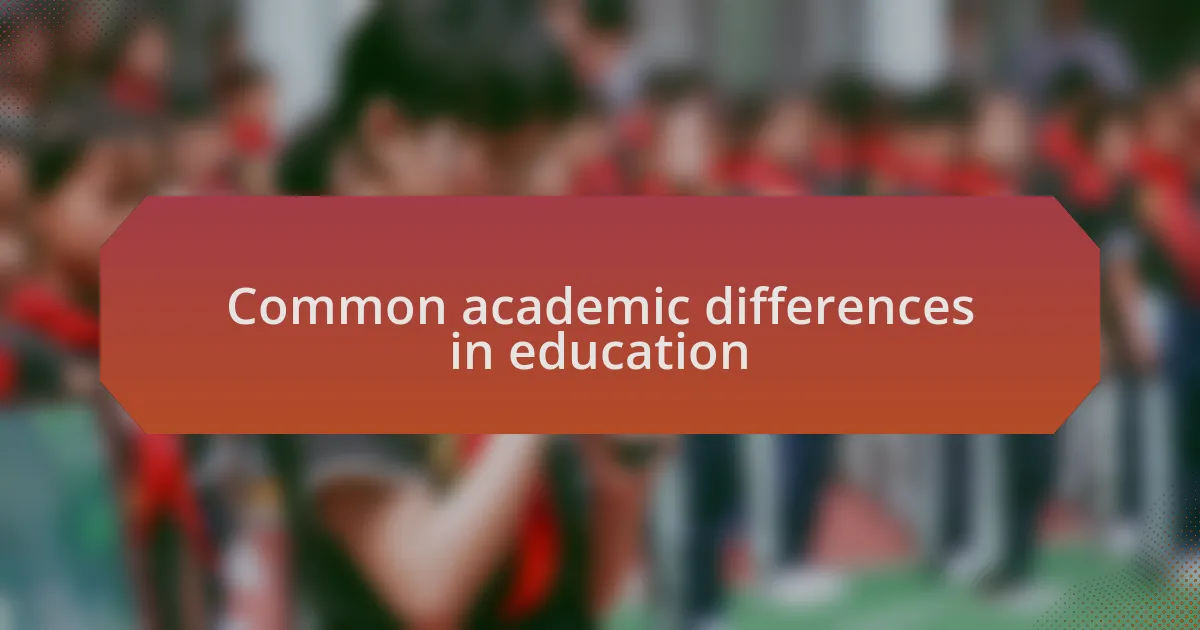 Common academic differences in education