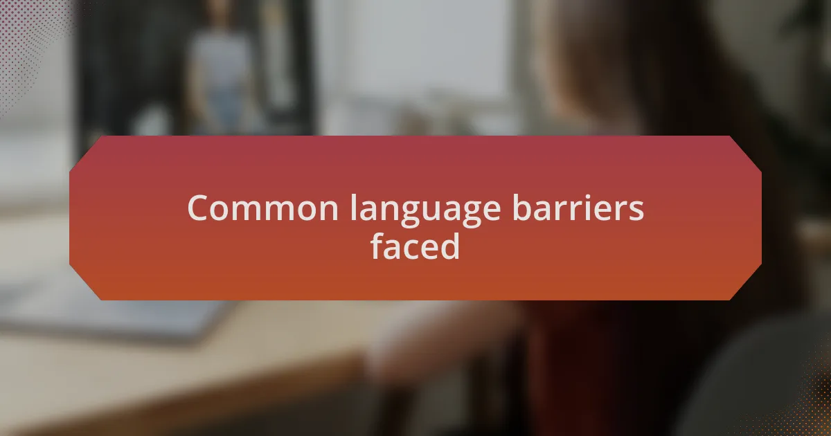 Common language barriers faced