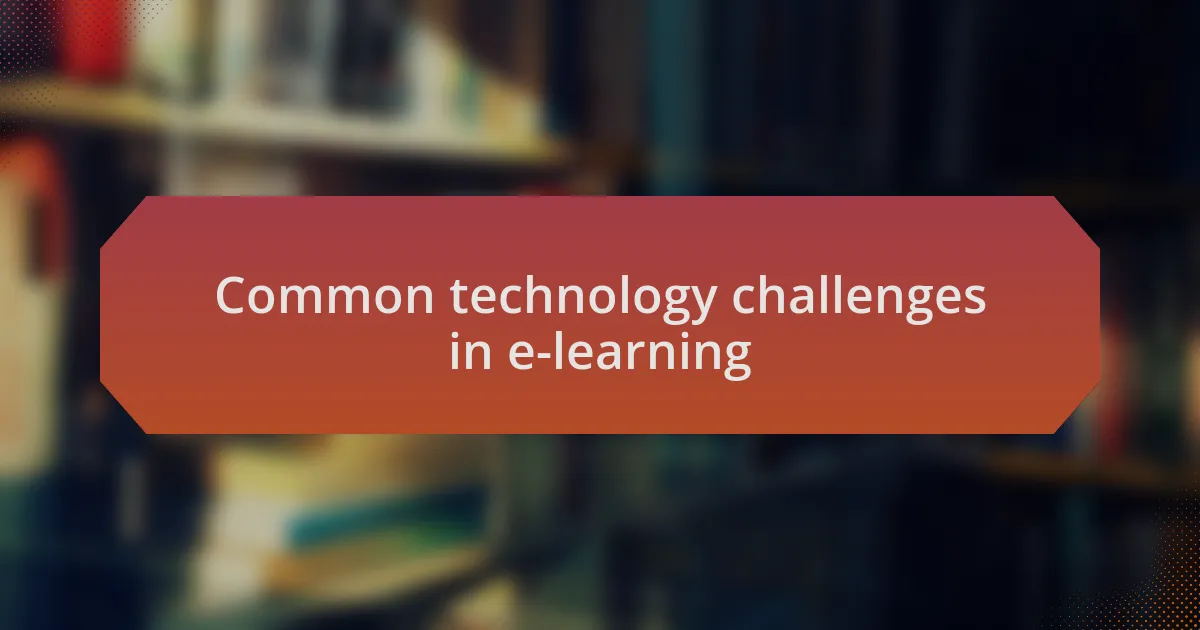 Common technology challenges in e-learning