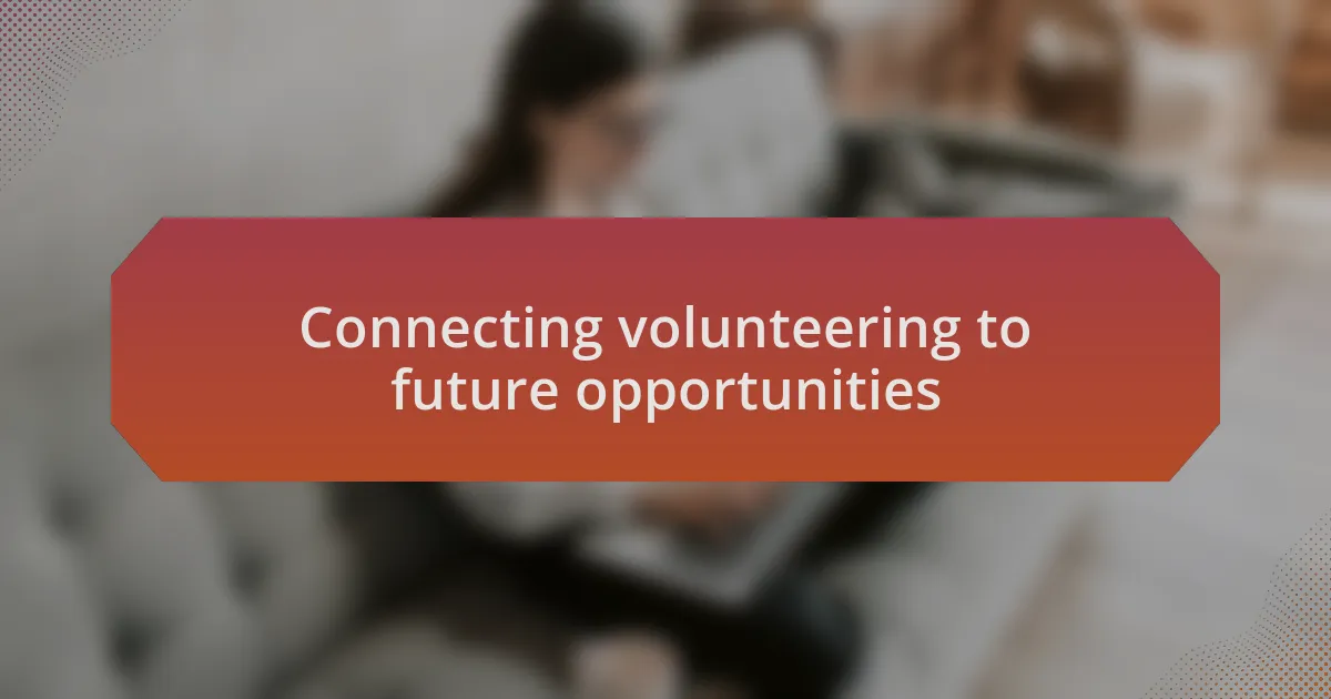 Connecting volunteering to future opportunities