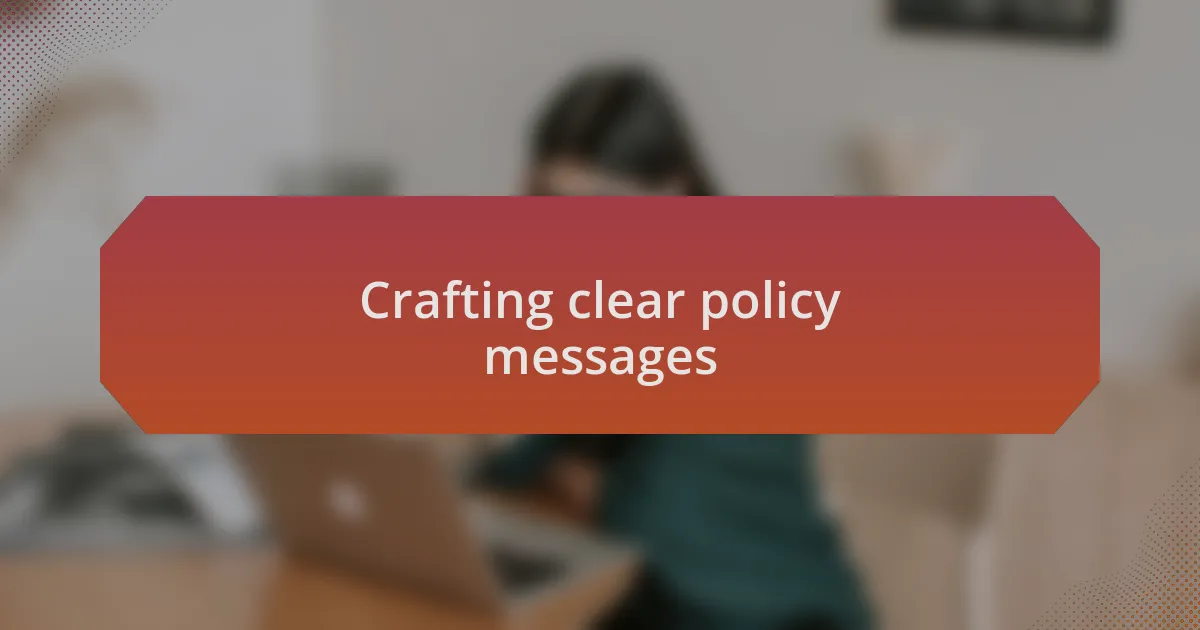 Crafting clear policy messages