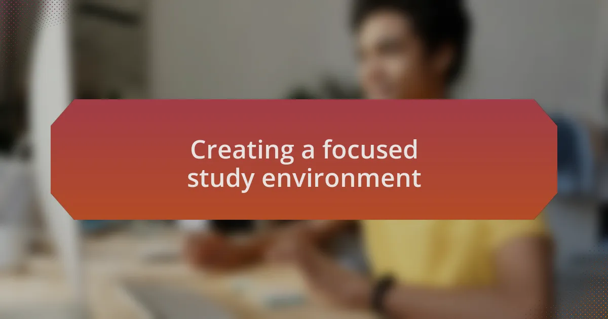 Creating a focused study environment