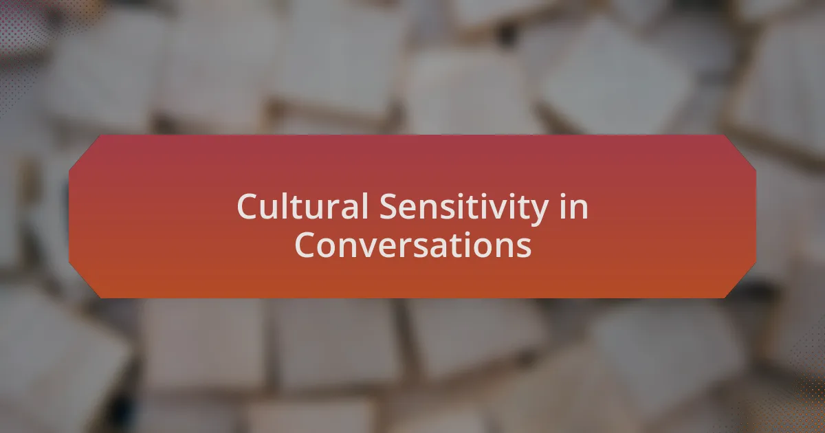 Cultural Sensitivity in Conversations