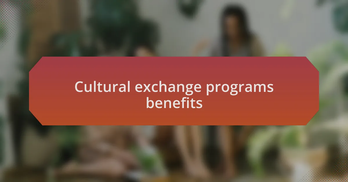 Cultural exchange programs benefits
