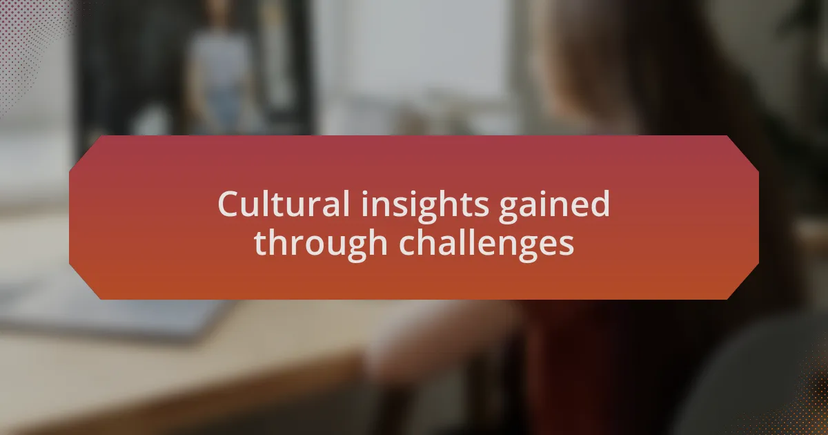 Cultural insights gained through challenges