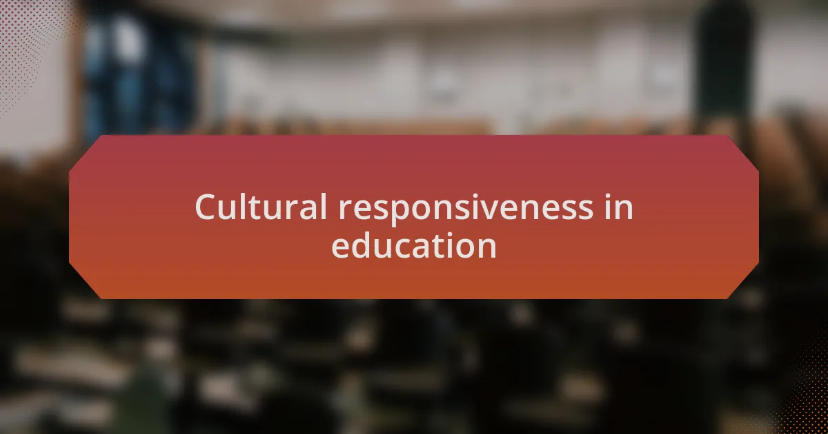 Cultural responsiveness in education