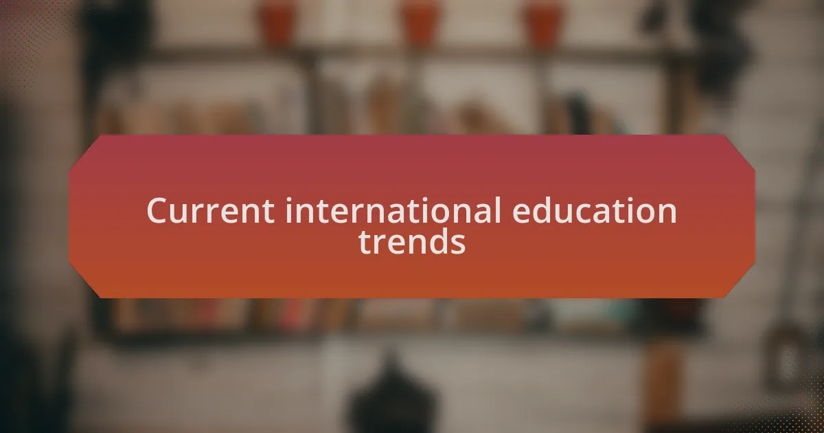 Current international education trends