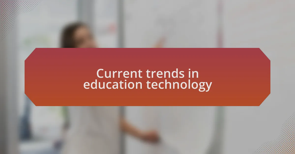 Current trends in education technology