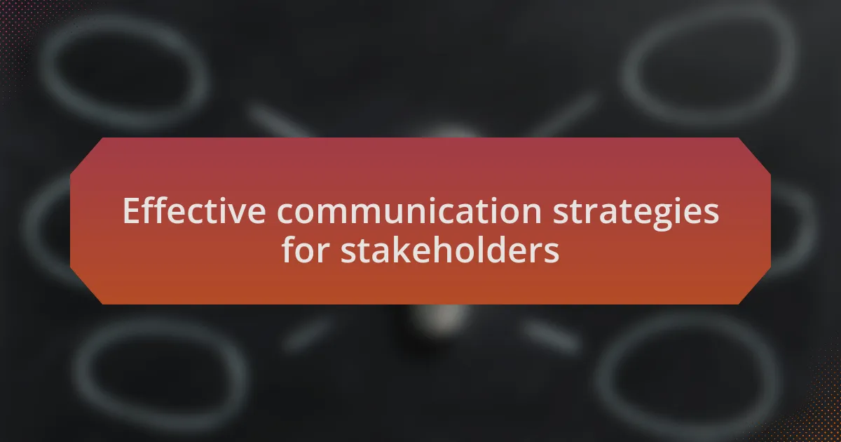 Effective communication strategies for stakeholders