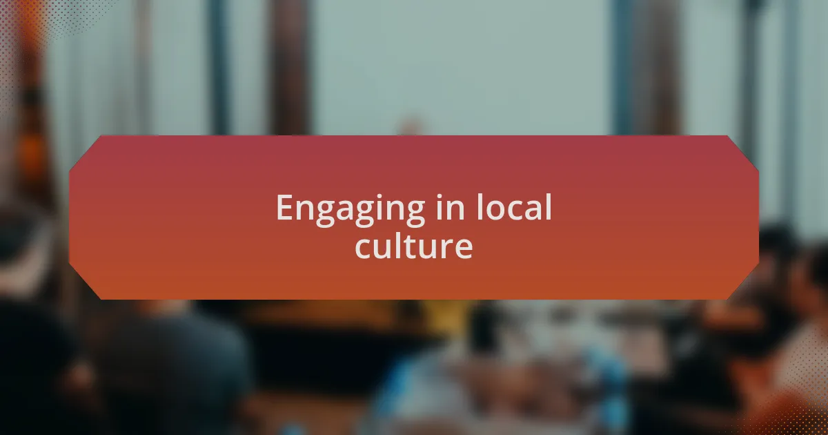 Engaging in local culture
