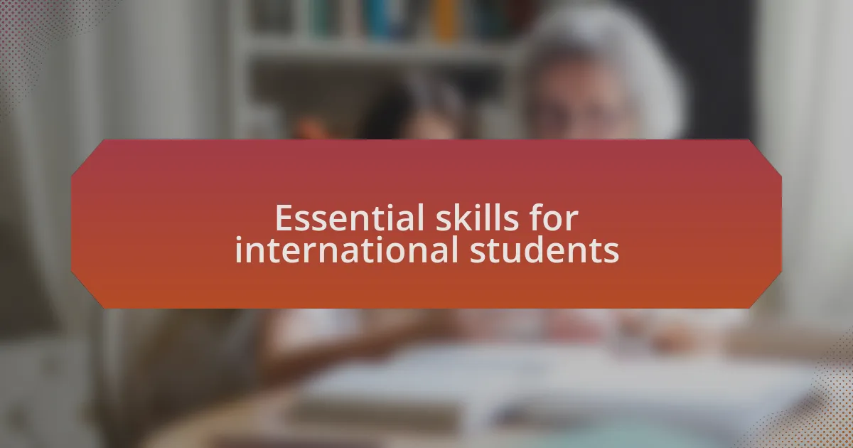 Essential skills for international students