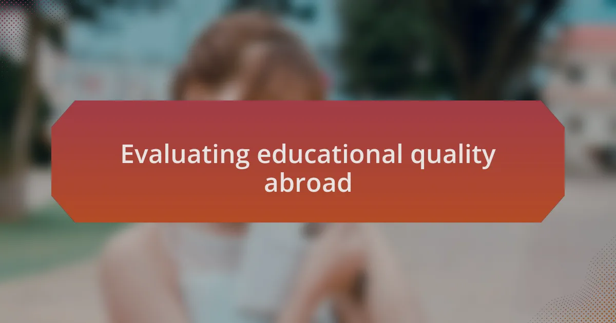 Evaluating educational quality abroad