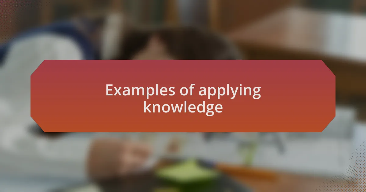 Examples of applying knowledge