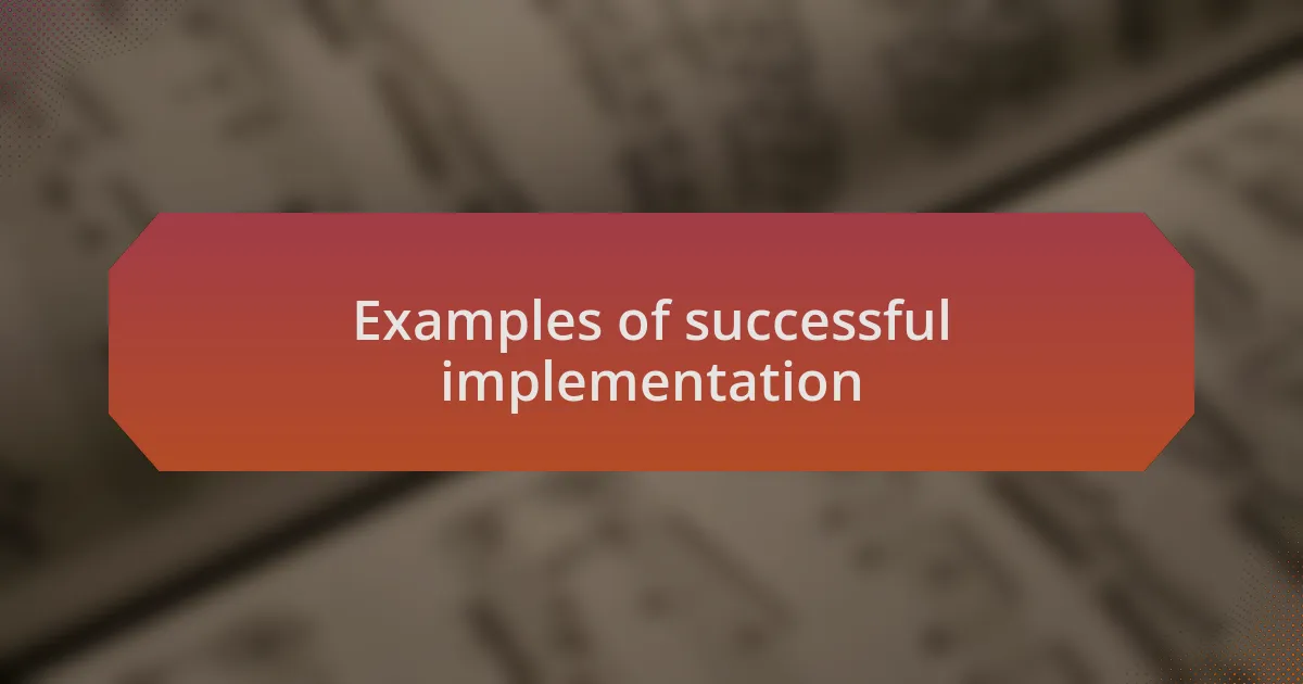 Examples of successful implementation
