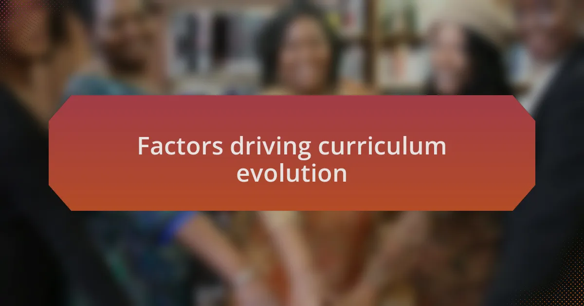 Factors driving curriculum evolution