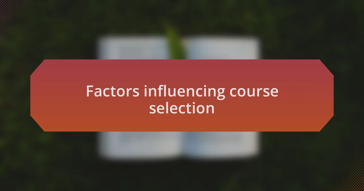Factors influencing course selection