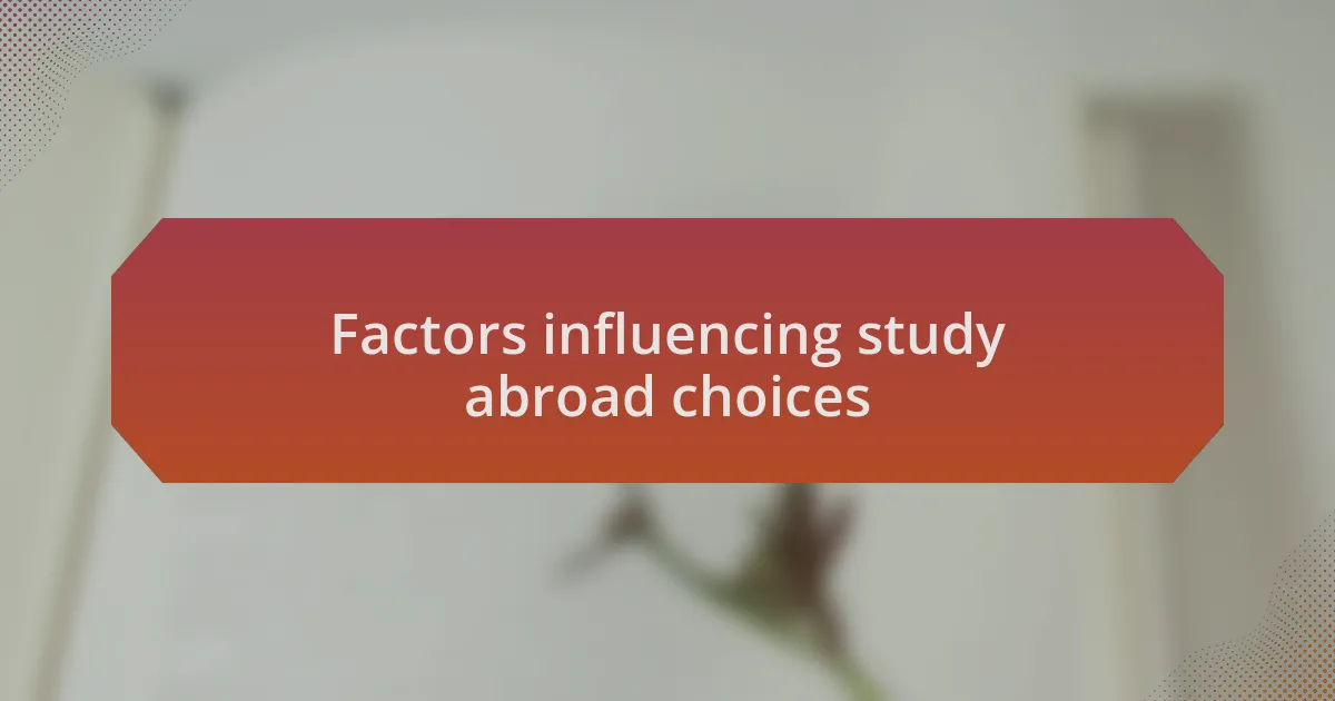 Factors influencing study abroad choices