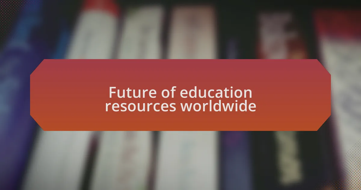 Future of education resources worldwide