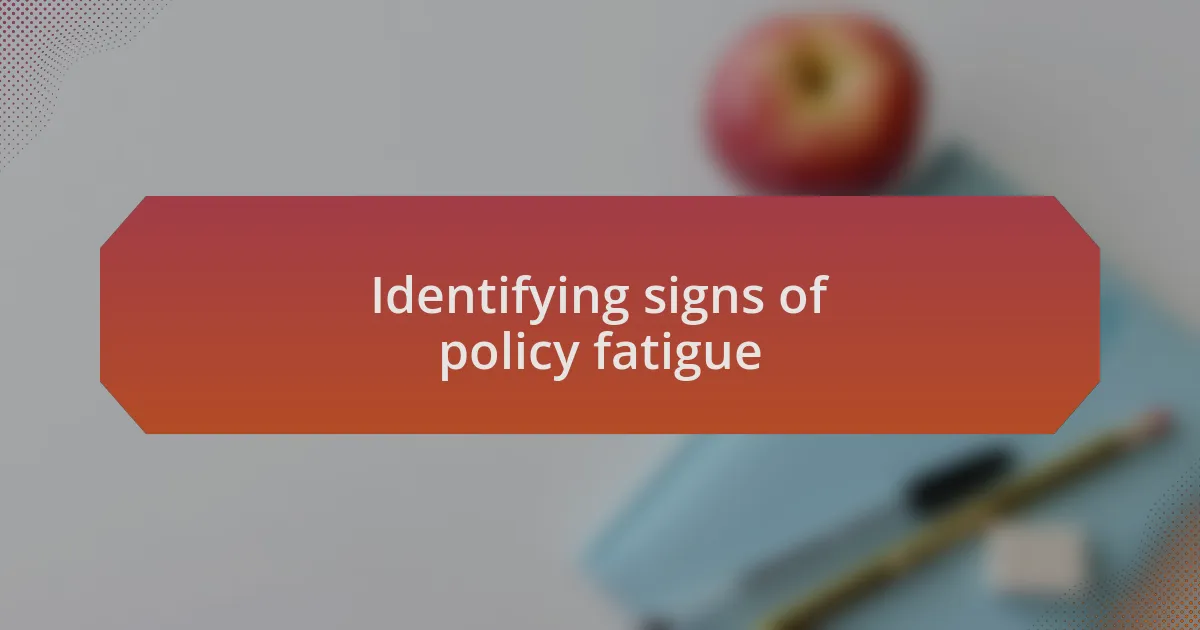 Identifying signs of policy fatigue