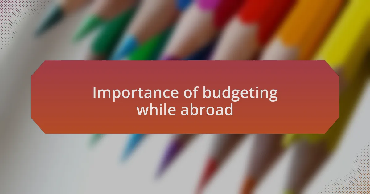 Importance of budgeting while abroad