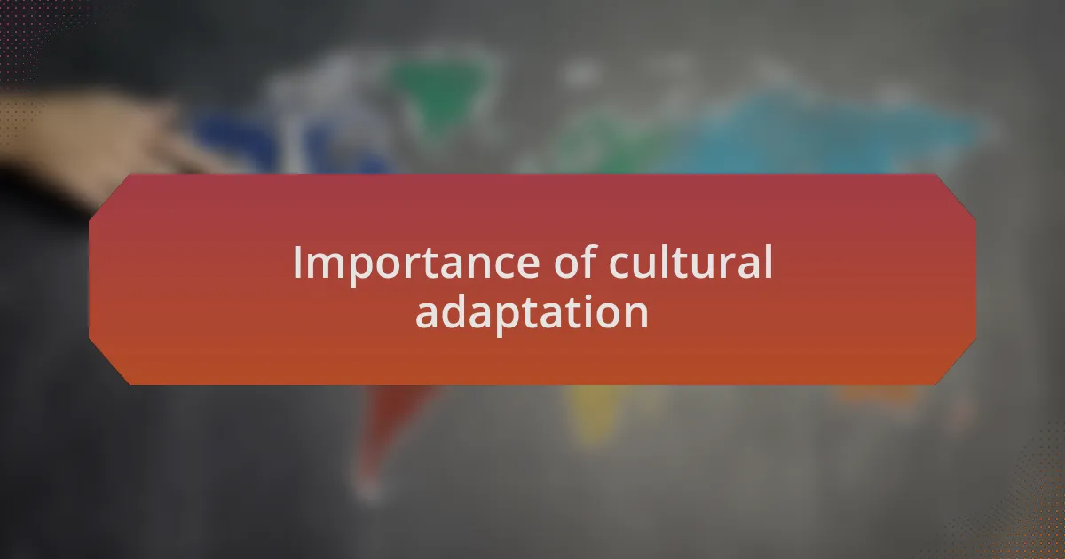 Importance of cultural adaptation