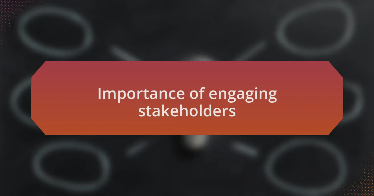 Importance of engaging stakeholders
