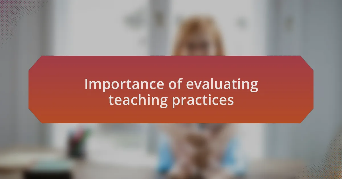 Importance of evaluating teaching practices