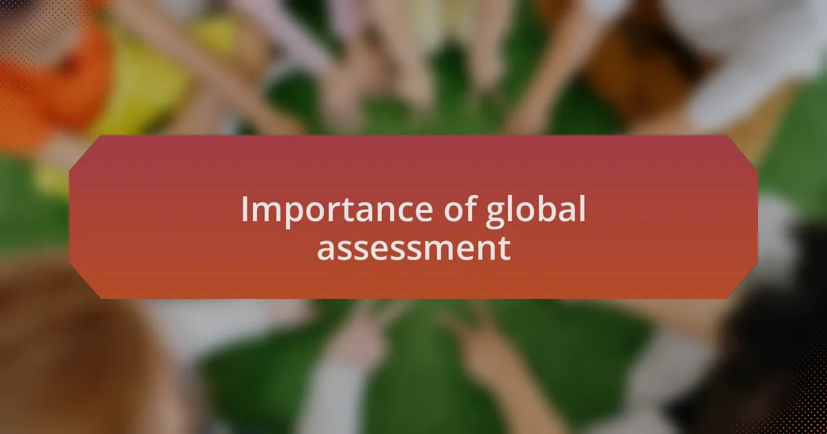 Importance of global assessment