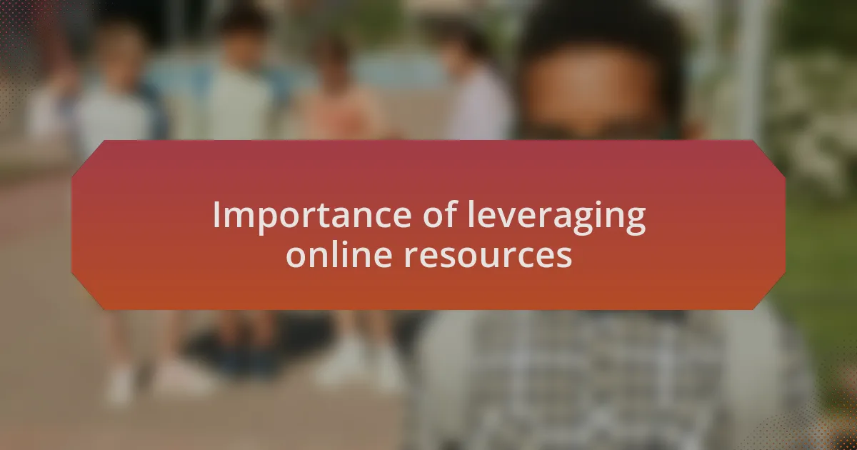 Importance of leveraging online resources