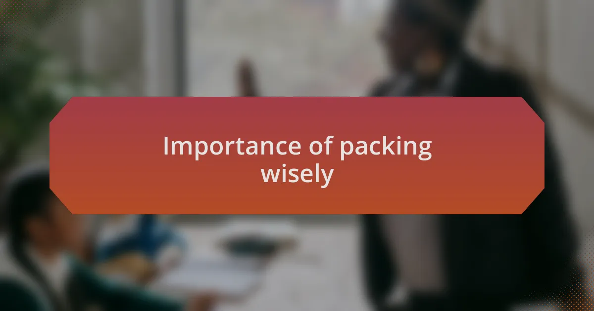 Importance of packing wisely