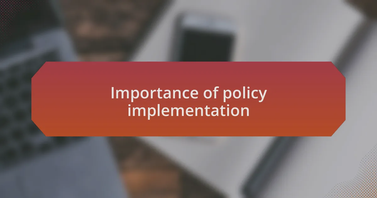 Importance of policy implementation