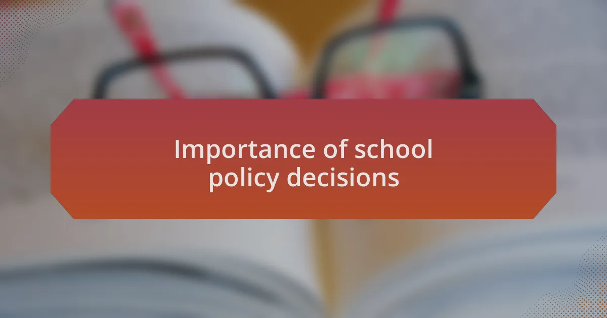 Importance of school policy decisions