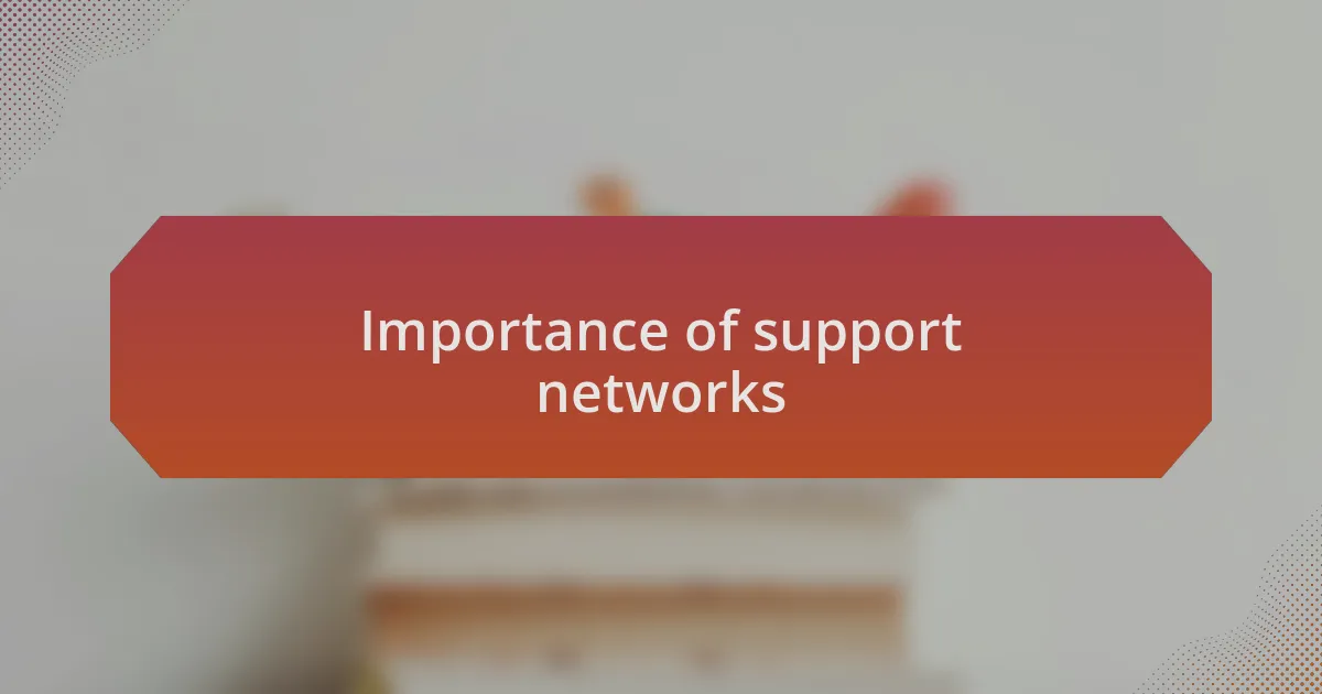 Importance of support networks