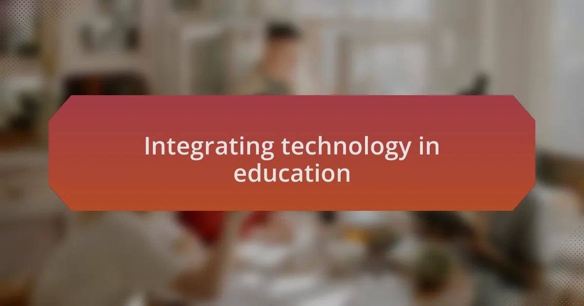 Integrating technology in education